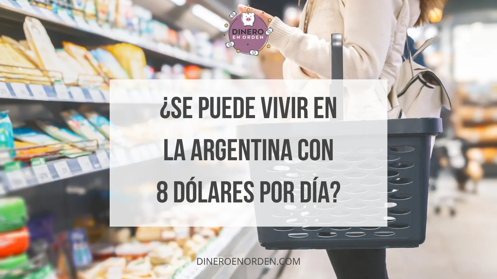 Persona comprando en supermercado en Argentina con bajo poder adquisitivo