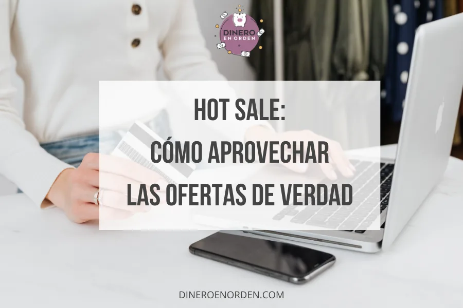 Hot Sale como aprovechar las ofertas dineroenorden